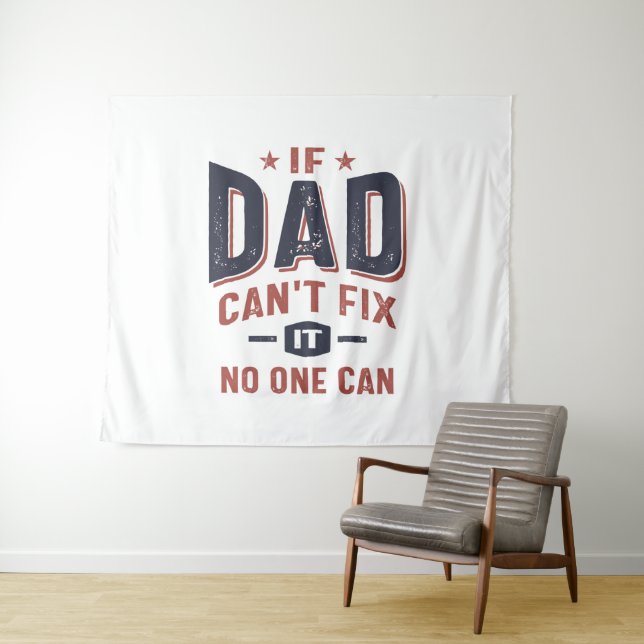 If Dad Can't Fix It No One Can | Father Grandpa Tapestry (In Situ (Horizontal))