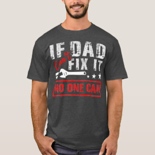 If Dad Cant Fix It No One Can Mechanic Driving T-Shirt