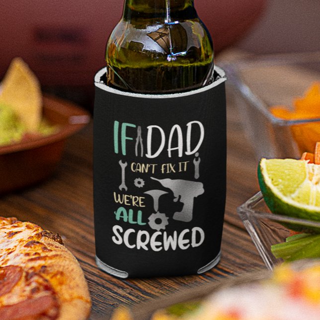 If Dad Can't Fix it we are All Screwed Can Cooler (Creator Uploaded)