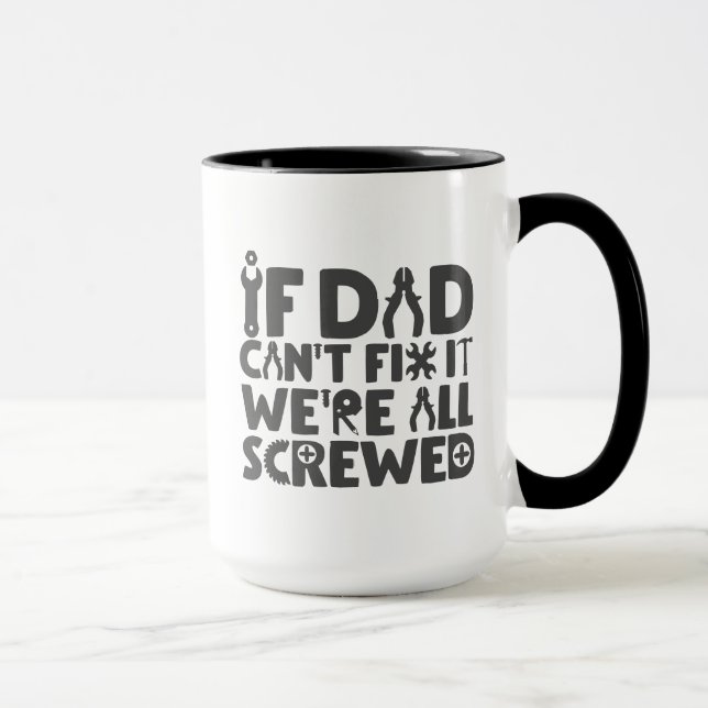 If Dad Can't Fix It, We're All Screwed Mug (Right)