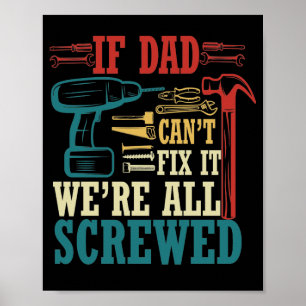 If Dad Can't Fix It We're All Screwed Poster