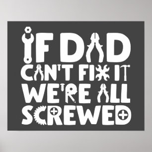 If Dad Can't Fix It, We're All Screwed Poster