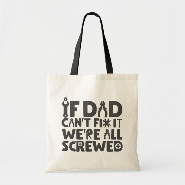 If Dad Can't Fix It, We're All Screwed Tote Bag (Front)