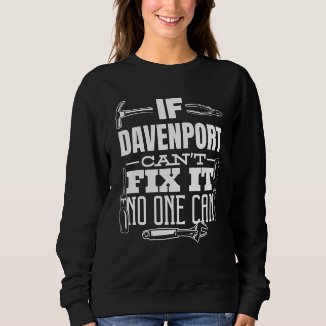 If Davenport Can't Fix It No One Can Handyman Fix  Sweatshirt (Front)