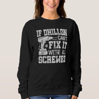 If Dhillon Can't Fix it We're All Screwed  Fathers Sweatshirt