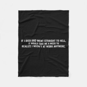 If Died And Went To Hell - Funny Sarcastic Work Fleece Blanket