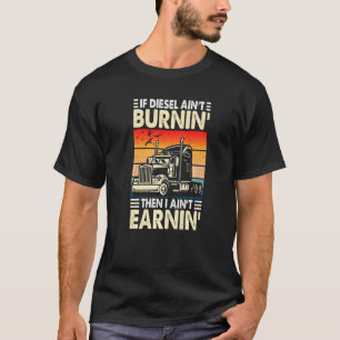 If Diesel Ain't Burnin'  Truck Driver Vintage T-Shirt