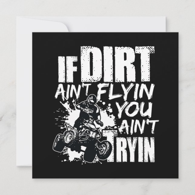 If Dirt Aint Flyin You Aint Tryin ATV Rider Invitation (Front)