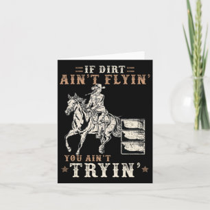 If Dirt Ain't Flyin You Ain't Tryin I Horse Lover Card