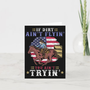 If Dirt Ain't Flyin You Ain't Tryin I Horse Lover Card