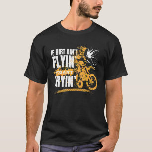 If Dirt Aint flying you Aint Trying Motorbike Boys T-Shirt