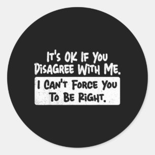 If Disagree With Funny Sarcastic Humour Quote Classic Round Sticker