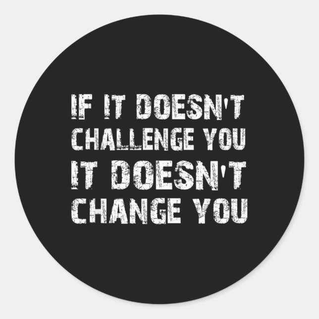 If Doesnt Challenge Wont Change Gym Quote Classic Round Sticker (Front)