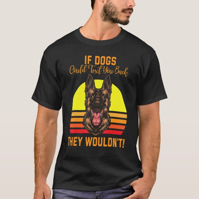 If Dogs Could Text You Back They Wouldn't Dog Moth T-Shirt (Front)