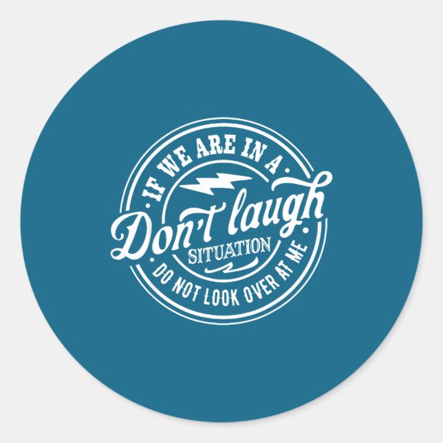 If Don' Laugh Situation Not Classic Round Sticker (Front)