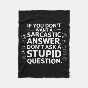 If Dont Want A Sarcastic Answer Funny Saying Quote Fleece Blanket