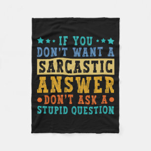 If Dont Want A Sarcastic Answer Humour Funny Sayin Fleece Blanket