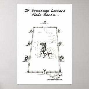 If Dressage Letters Made Sense... Poster