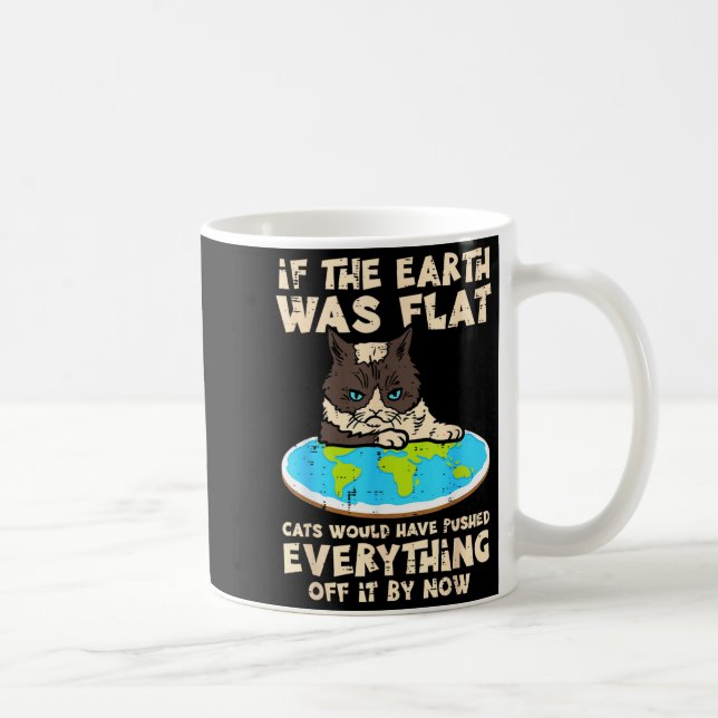 If Earth Was Flat Cat Pushed Everything Funny Men  Coffee Mug (Right)