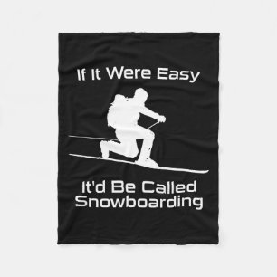 If easy it'd be called snowboarding telemark skiin fleece blanket