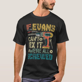 If Evans Can t Fix it We re All Screwed Funny Fath T-Shirt