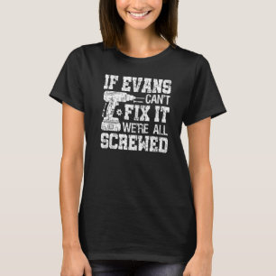 If Evans Can't Fix it We're All Screwed Fathers Da T-Shirt