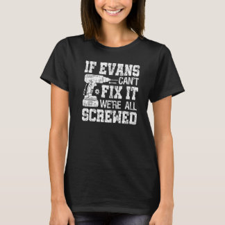 If Evans Can't Fix it We're All Screwed Fathers Da T-Shirt