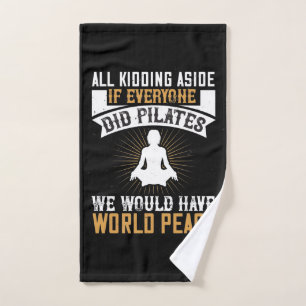 If Everyone Did Pilates we had peace Hand Towel