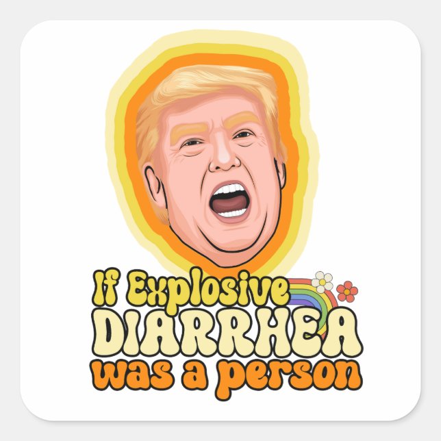 If explosive diarrhoea was a person square sticker (Front)