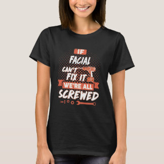 If Facial Can't Fix it, We're All Screwed T-Shirt