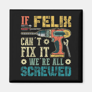 If Felix Can't Fix It We're All Screwed Funny Fath Magnet