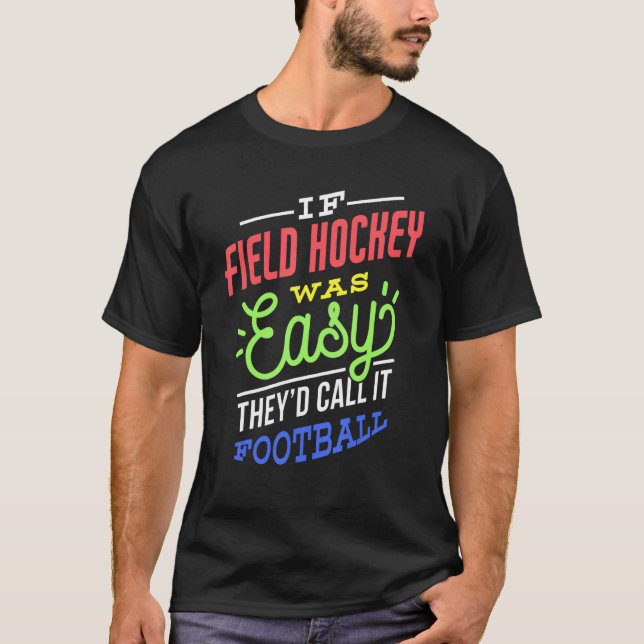 If Field Hockey Was Easy Saying Funny Field Hockey T-Shirt (Front)