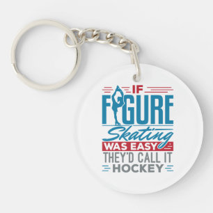 If Figure Skating Was Easy They'd Call It Hockey Key Ring