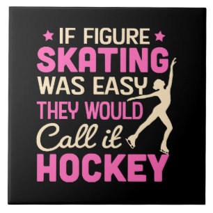 If Figure Skating Was They Would Call It Hockey Ceramic Tile
