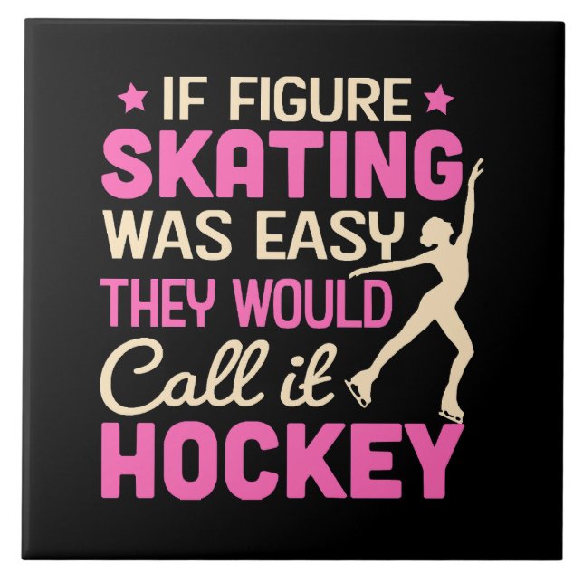 If Figure Skating Was They Would Call It Hockey Ceramic Tile (Front)