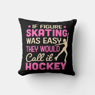 If Figure Skating Was They Would Call It Hockey Cushion