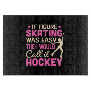 If Figure Skating Was They Would Call It Hockey Cutting Board
