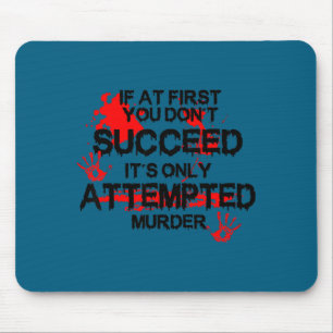 If first you don't succeed it's only attempted mur mouse pad