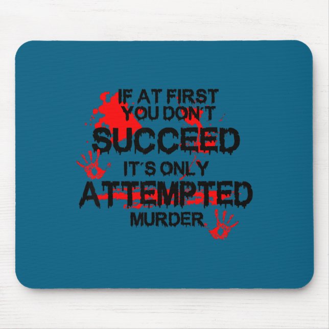 If first you don't succeed it's only attempted mur mouse pad (Front)
