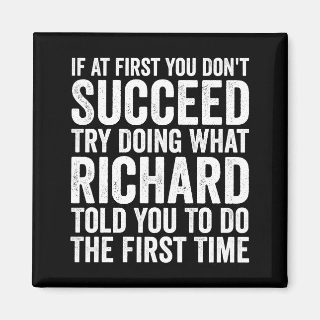 If First You Dont Succeed Try Doing What Richard  Magnet (Front)