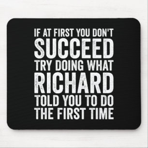 If First You Dont Succeed Try Doing What Richard Mouse Pad