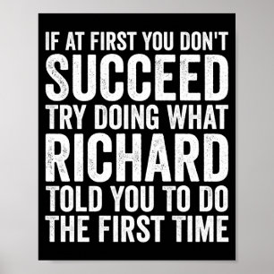 If First You Dont Succeed Try Doing What Richard Poster