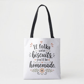 If folks were bisquits..... tote bag