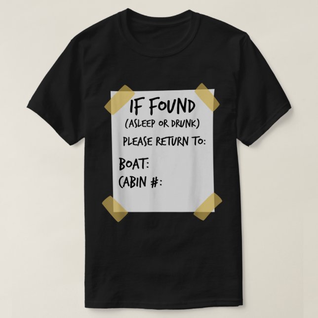 If found asleep or drunk funny cruise shirt1130.pn T-Shirt (Design Front)