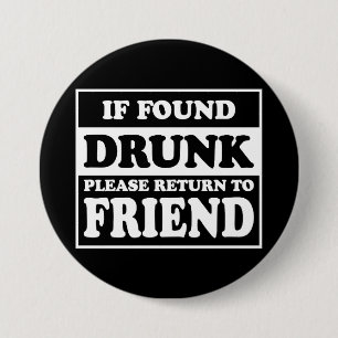 If Found Drunk Please Return To Friend Gift 7.5 Cm Round Badge