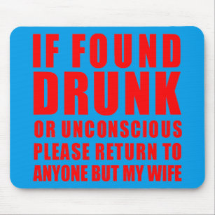 If Found Drunk Return To Anyone But My Wife  # Mouse Pad
