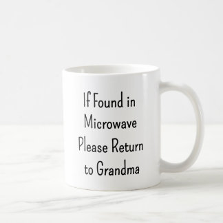 If Found in Microwave Please Return to Grandma Coffee Mug