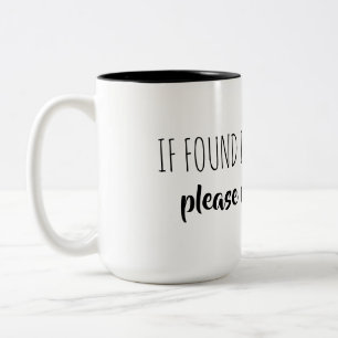 if found in mircowave please return to me Two-Tone coffee mug