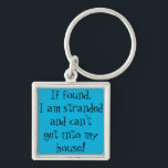 If Found Keychain<br><div class="desc">If you are known by your snappy catchphrase, "Have you seen my keys?, " this If Found keychain is for you! The design features a vibrant, blue background and black lettering that reads, "If found, I am stranded and can't get into my house!" This also makes a great gift for...</div>