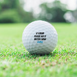 If Found, Please Hit It Better Than Your Name Golf Balls<br><div class="desc">Looking for funny golf ball sayings for your favourite golfer? These custom golf balls feature "if found,  please hit it better than [name]" in black and blue lettering. Personalise with your golfer's name for a funny and unique gift for the golf lover in your life.</div>